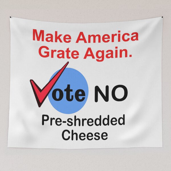 Item preview, MAKE AMERICA GRATE AGAIN - VOTE NO PRE-SHREDDED CHEESE designed and sold by CalliopeSt.
