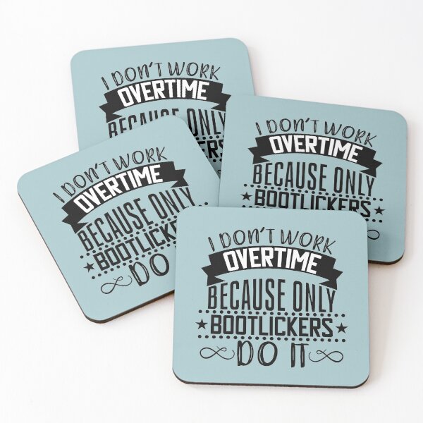 Item preview, I Don't Work Overtime Because Only Bootlickers Do It designed and sold by OfficeFortune.