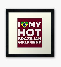 I Love My Brazilian Girlfriend Framed Print