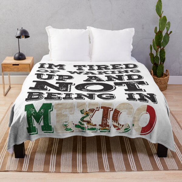 Item preview, I'm Tried of Waking Up And Not Being In Mexico designed and sold by LarrysDesigns.
