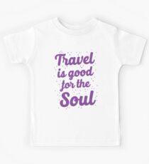 travel is good for the soul Kids Tee
