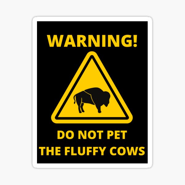 "Do Not Pet The Fluffy Cows Warning Sticker" Sticker for Sale by