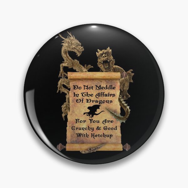 Item preview, Do Not Meddle In The Affairs Of Dragons For You Are Crunchy And Taste Good With Ketchup  designed and sold by david parry.