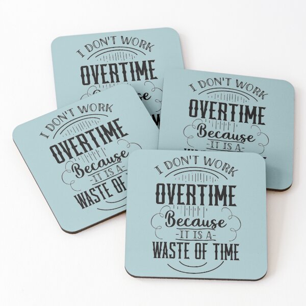 Item preview, I Don't Work Overtime Because It Is A Waste Of Time designed and sold by OfficeFortune.