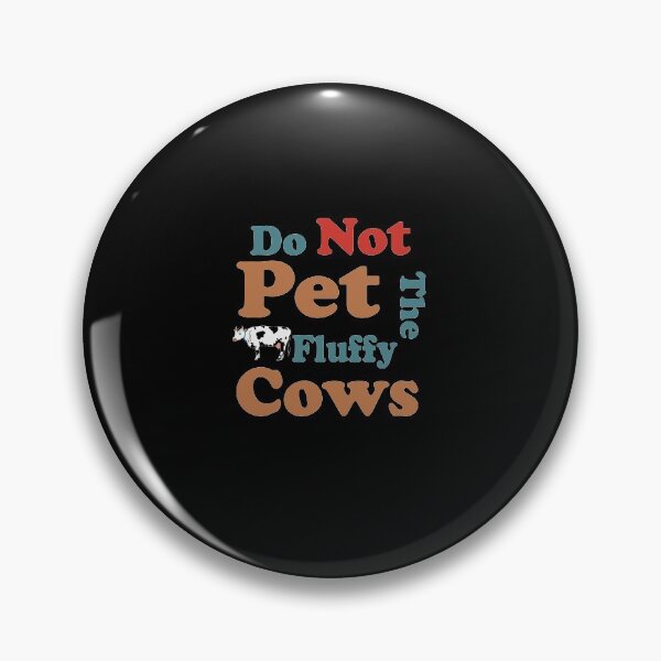 Item preview, Do Not Pet The Fluffy Cows designed and sold by YSNbr.