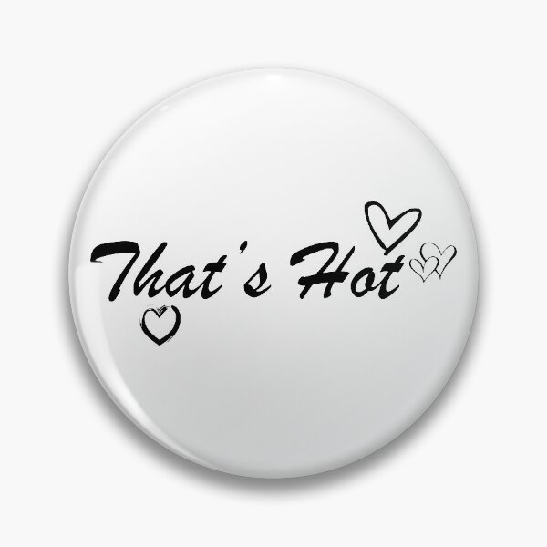 Item preview, That's Hot - Black Text designed and sold by TWPCdesigns.