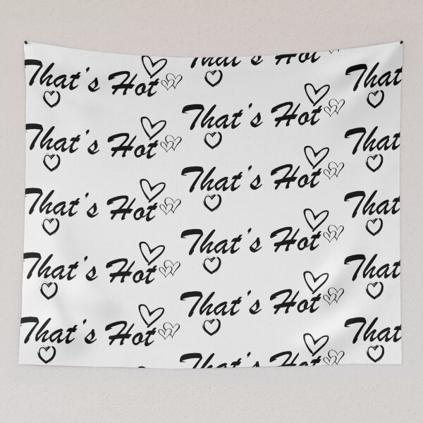 Item preview, That's Hot - Black Text designed and sold by TWPCdesigns.