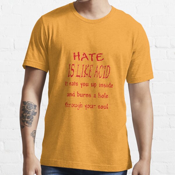 Hate Is Like Acid Essential T-Shirt