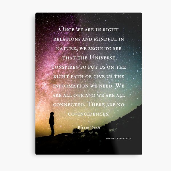"Once we are in right relations and mindful in nature..." — Billie Dean Metal Print