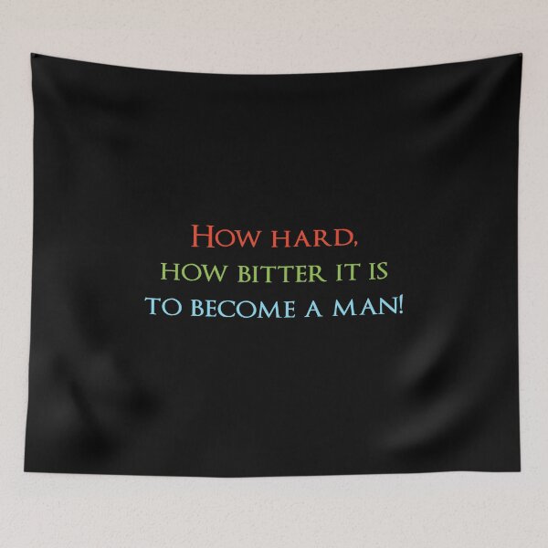 Item preview, How hard, how bitter it is to become a man! Quotes store designed and sold by QuotesStore-2.