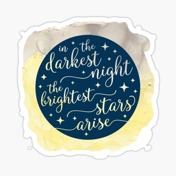 In The Darkest Night The Brightest Stars Arise Sticker