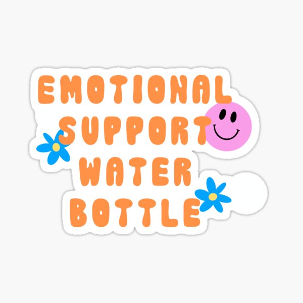 Emotional Support Water Bottle Sticker