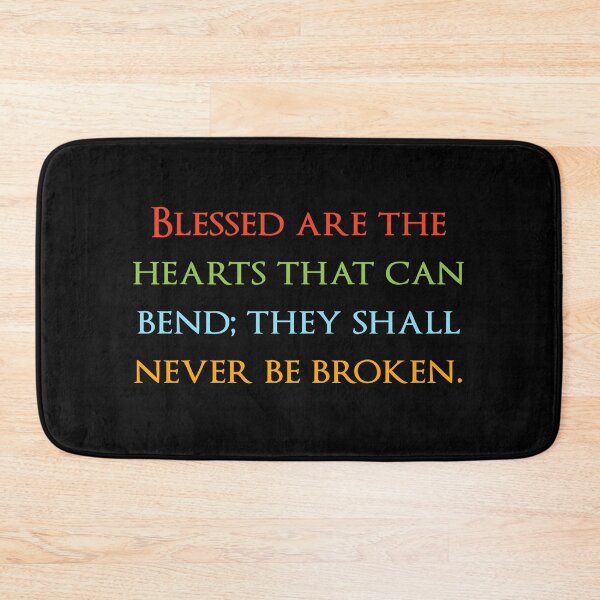 Item preview, Blessed are the hearts that can bend; they shall never be broken. Quotes store designed and sold by QuotesStore-2.