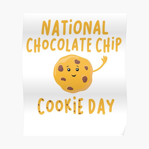 "National Chocolate Chip Cookie Day cute cookies" Poster by FreeMood