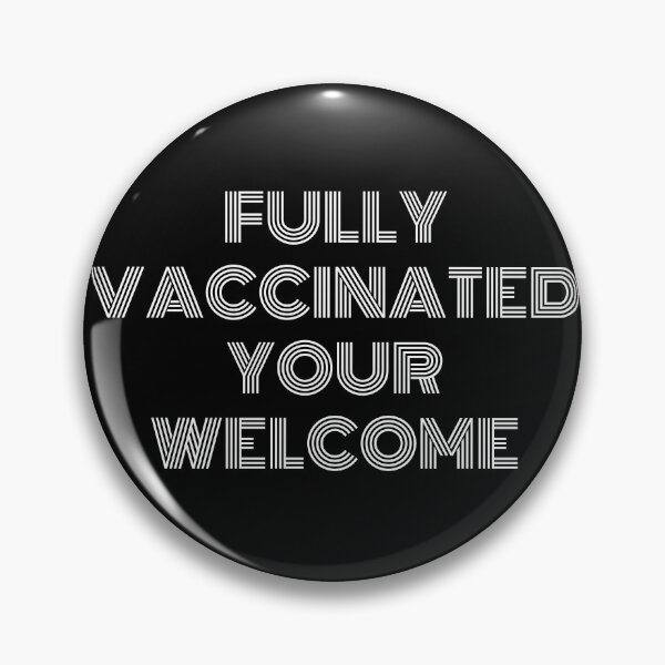 Item preview, Fully Vaccinated Your Welcome designed and sold by TopStyles.