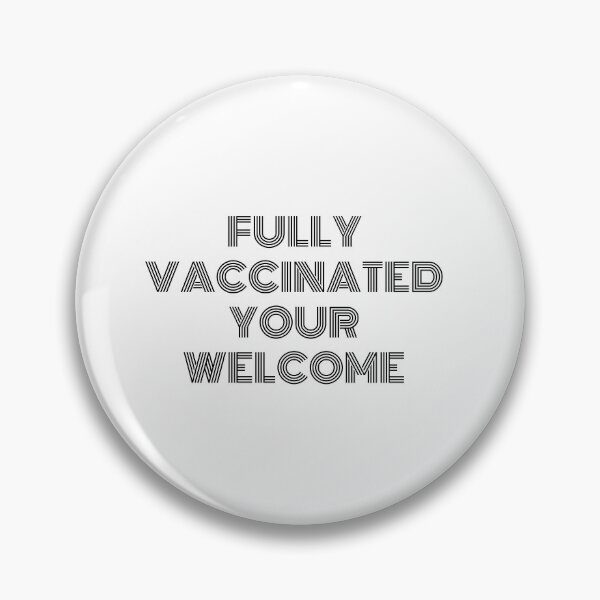 Item preview, Fully Vaccinated Your Welcome designed and sold by TopStyles.