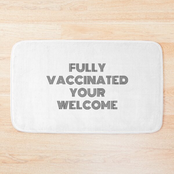 Item preview, Fully Vaccinated Your Welcome designed and sold by TopStyles.