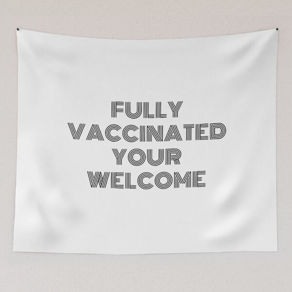 Item preview, Fully Vaccinated Your Welcome designed and sold by TopStyles.