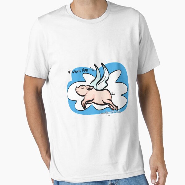 #When Pigs Fly by Art In The Garage Essential T-Shirt