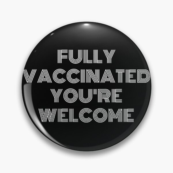 Item preview, Fully Vaccinated You're Welcome designed and sold by TopStyles.