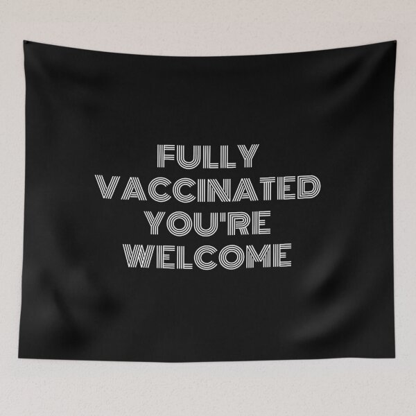 Item preview, Fully Vaccinated You're Welcome designed and sold by TopStyles.