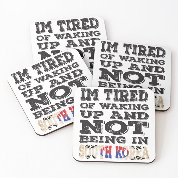 Item preview, I'm Tried of Waking Up And Not Being In South Korea designed and sold by LarrysDesigns.