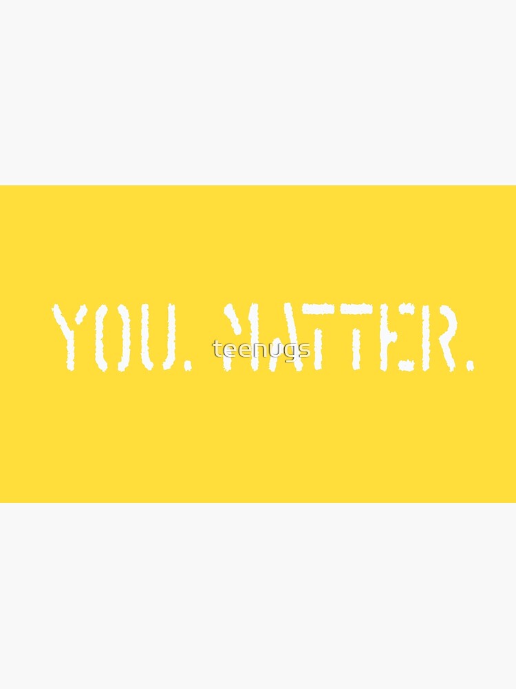 you-matter-i-matter-we-all-matter-poster-for-sale-by-teenugs-redbubble