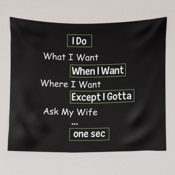 Item preview,  I Do What When Where I Want Except I Gotta Ask My Wife - Funny Husband Cool Gift designs designed and sold by FELTA.