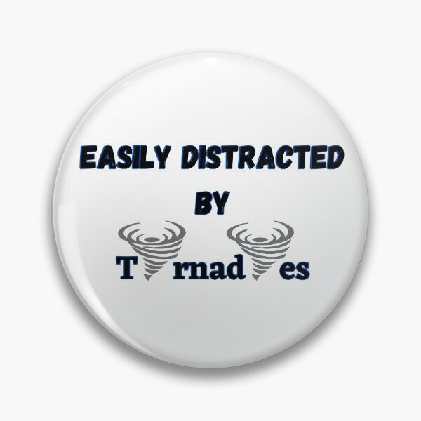 Item preview, Easily distracted by tornadoes designed and sold by Georgeox.