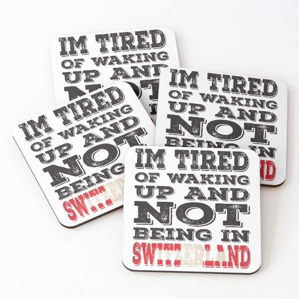 Item preview, I'm Tried of Waking Up And Not Being In Switzerland designed and sold by LarrysDesigns.