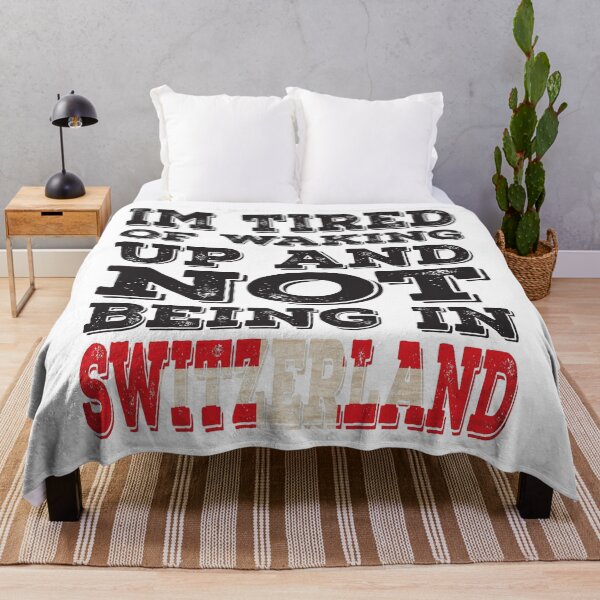 Item preview, I'm Tried of Waking Up And Not Being In Switzerland designed and sold by LarrysDesigns.