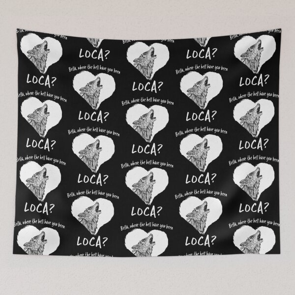 Item preview, Where The Hell Have You Been Loca designed and sold by Justnath.