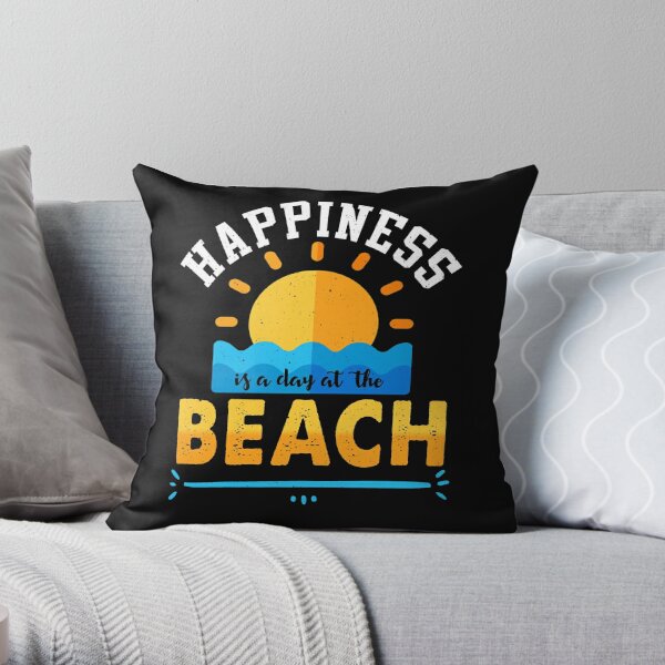 Happiness is a day at the Beach Throw Pillow