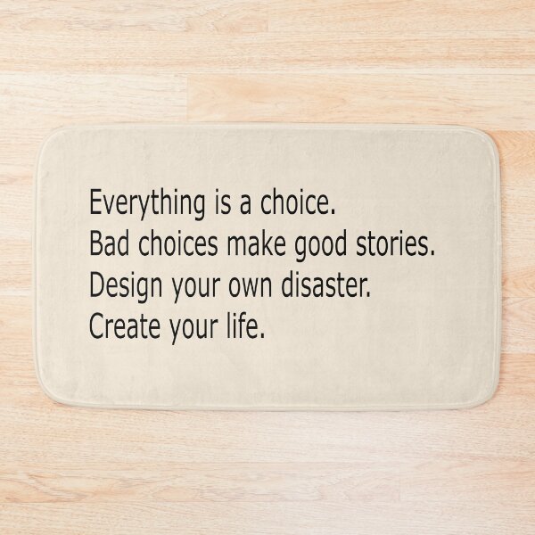 Item preview, Everything is a choice bad choices make good stories design your own disaster create your life designed and sold by Gracie_Designs.