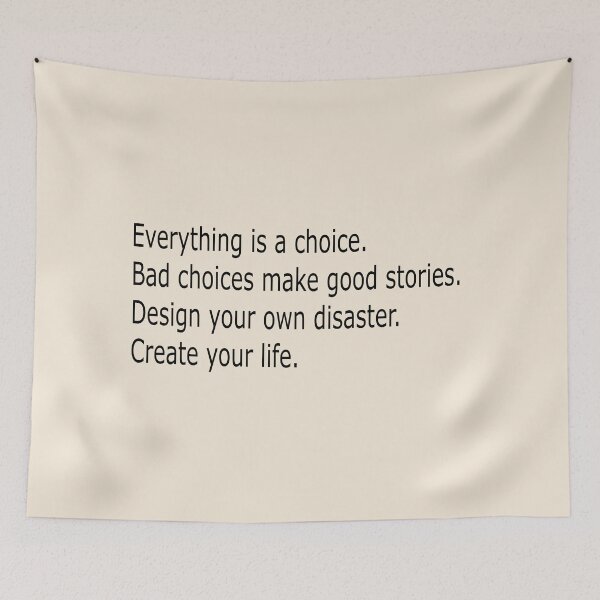Item preview, Everything is a choice bad choices make good stories design your own disaster create your life designed and sold by Gracie_Designs.