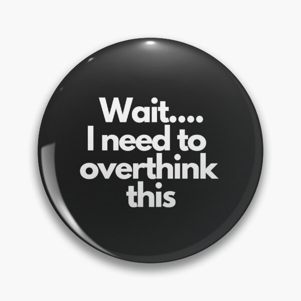 Item preview, Wait...i need to overthink this designed and sold by Rdjric123.