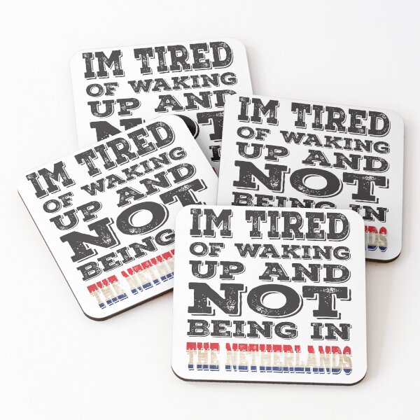 Item preview, I'm Tried of Waking Up And Not Being In The Netherlands designed and sold by LarrysDesigns.