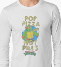 Pop Pizza Not Pills Long Sleeve T-Shirt