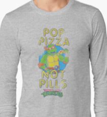 Pop Pizza Not Pills Long Sleeve T-Shirt