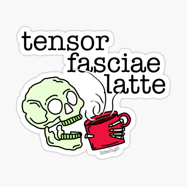Tensor Fasciae Latte Sticker | Osteohustle Sticker