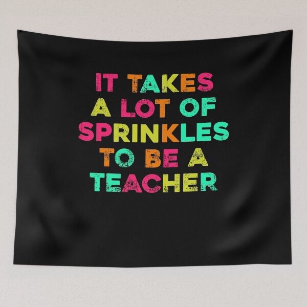 Item preview, It Takes a lot of Sprinkles Back to school Teacher designed and sold by SwankyFine.