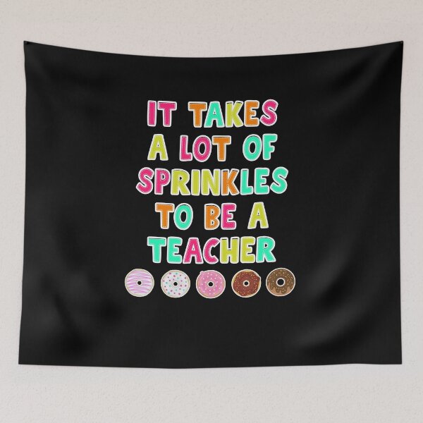 Item preview, It Takes a lot of Sprinkles Back to school Teacher designed and sold by SwankyFine.