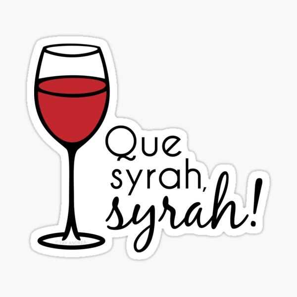 Artikel-Vorschau von Que Syrah, Syrah!, designt und verkauft von yayandrea.
