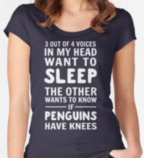 3 out of 4 voices in my head want to sleep. The other wants to know if penguins have knees Women's Fitted Scoop T-Shirt