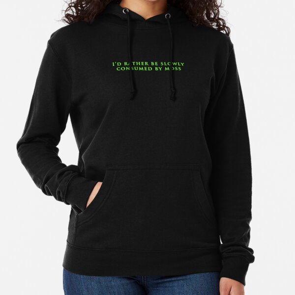 I'd Rather Be Slowly Consumed By Moss  Lightweight Hoodie
