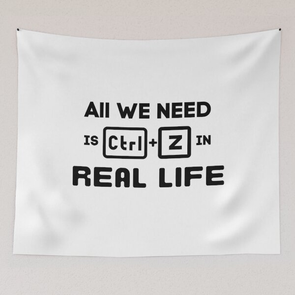 Item preview, We need CTRL Z in real life. designed and sold by A-priori.