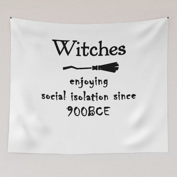 Item preview, Witches - enjoying social isolation since 900BCE designed and sold by MagpieMuddles.