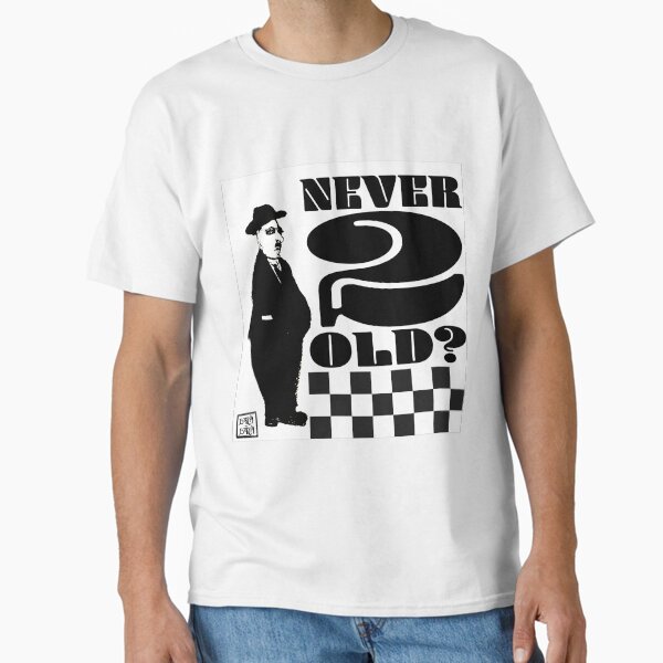 Never too old? Classic T-Shirt