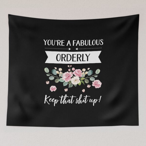 Item preview, You're A Fabulous Orderly Keep That Shit Up!, Orderly gift, gifts for her, best friend shirt Unique Gift Office Desk designed and sold by Orange Pieces.