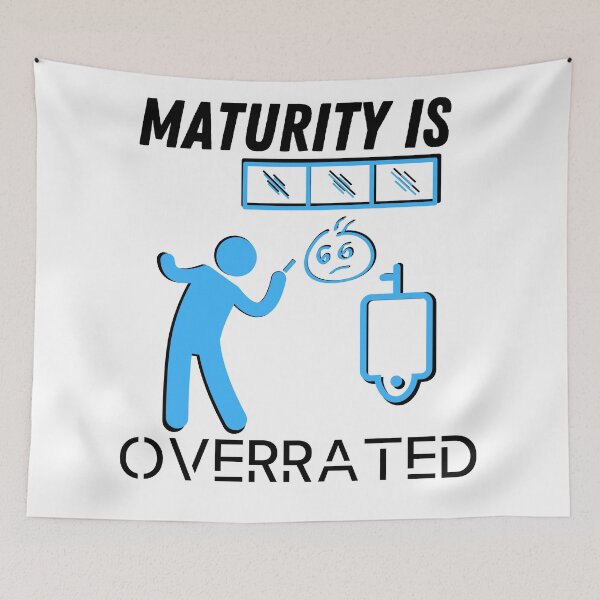 Item preview, Adulthood and maturity are overrated! designed and sold by Georgeox.